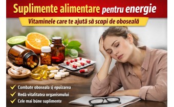 Suplimente alimentare pentru energie – vitamine si minerale care combat oboseala si lipsa de energie